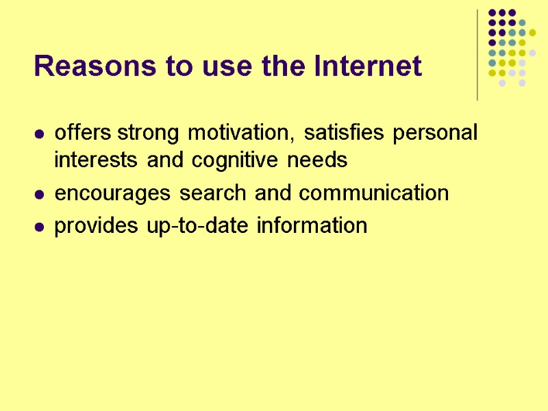 Reasons to use the Internet offers strong motivation, satisfies personal interests and cognitive needs